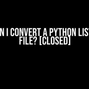 How Can I Convert a Python List into a File? [closed]