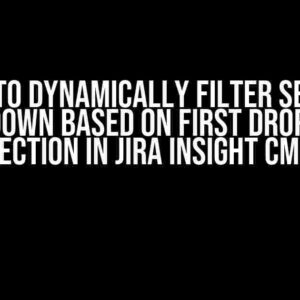 How to Dynamically Filter Second Dropdown Based on First Dropdown Selection in Jira Insight CMDB?