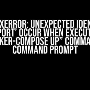 SyntaxError: Unexpected identifier ‘port’ occur when execute “docker-compose up” command in command prompt