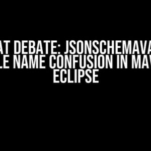 The Great Debate: JsonSchemaValidator Module Name Confusion in Maven vs Eclipse