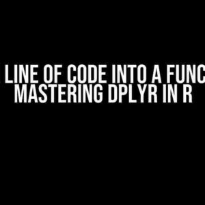 Turn Line of Code into a Function: Mastering dplyr in R